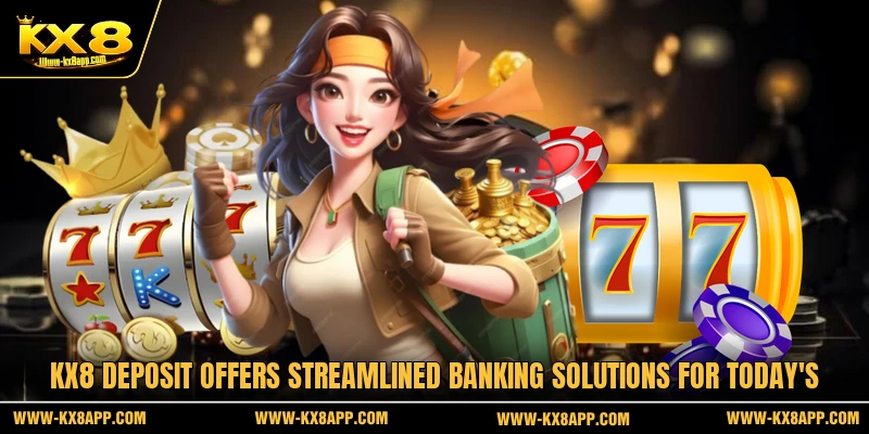 KX8 Deposit offers streamlined banking solutions for today's