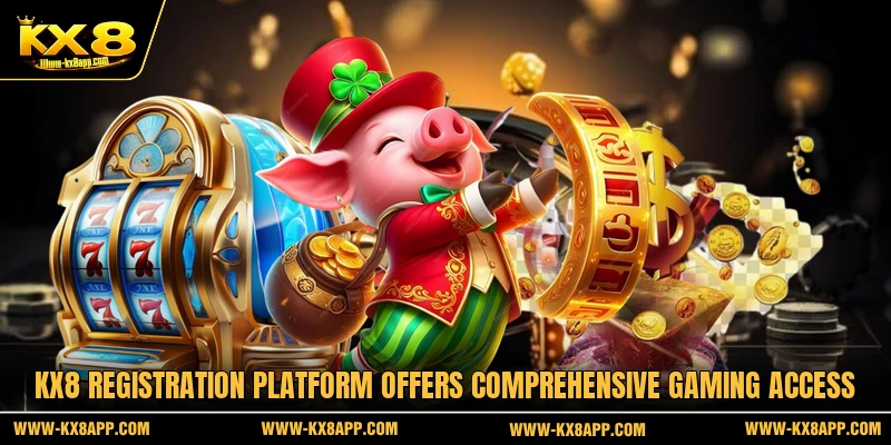KX8 Registration platform offers comprehensive gaming access
