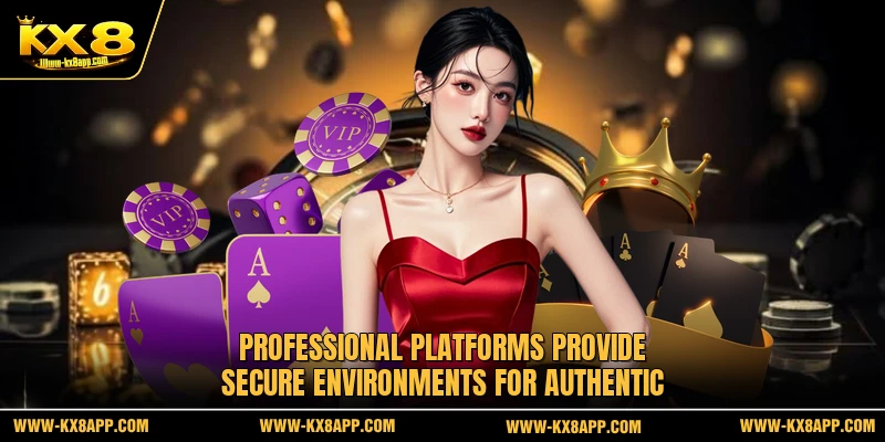 Professional platforms provide secure environments for authentic