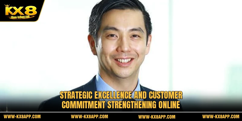 Strategic excellence and customer commitment strengthening online